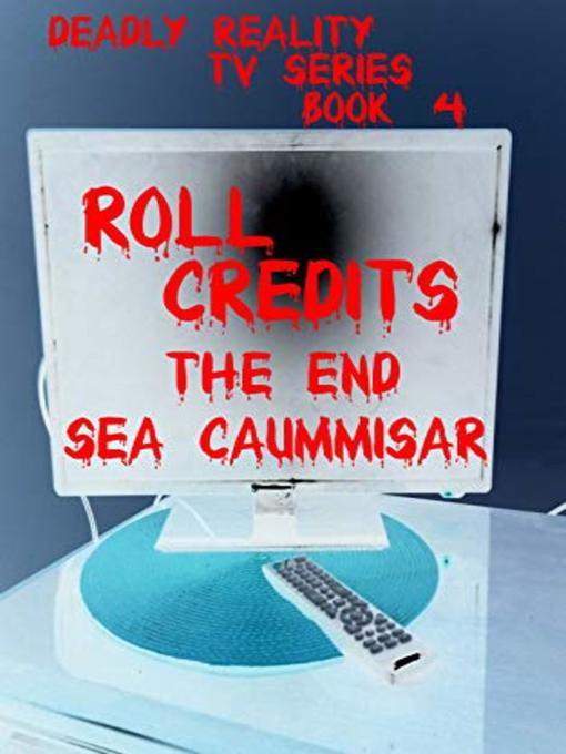 Title details for Deadly Reality TV Series Book #4 Roll Credits by Sea Caummisar - Wait list